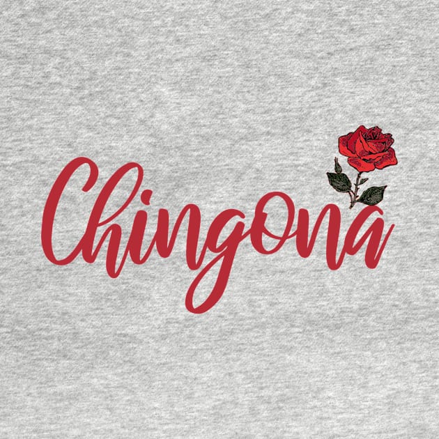 Chingona Red Rose Floral Latina Strong Woman Mexican Saying by gillys